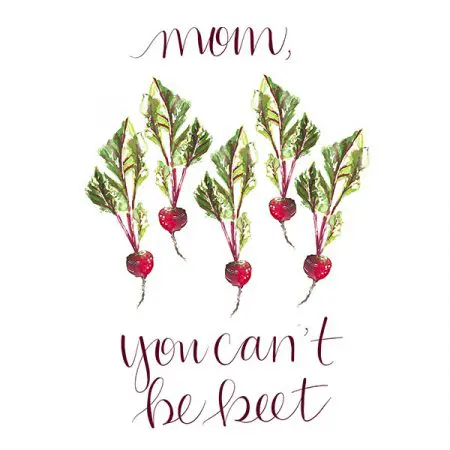 Niki Kingsmill Greeting Card - Mom, You Can't Be Beet