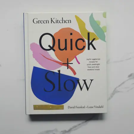 Green Kitchen Quick + Slow - David Frenkiel and Luise Vindahl